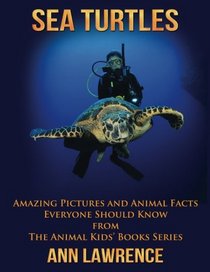 Sea Turtles: Amazing Pictures and Animal Facts Everyone Should Know (The Animal Kids' Books Series) (Volume 1)