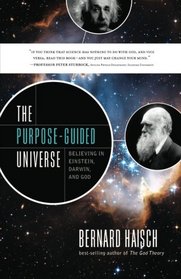 The Purpose-Guided Universe: Believing in Einstein, Darwin, and God