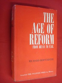 THE AGE OF REFORM FROM BRYAN TO F.D.R.