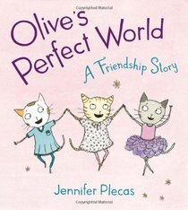 Olive's Perfect World: A Friendship Story