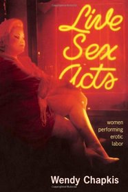 Live Sex Acts: Women Performing Erotic Labor