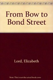 From Bow to Bond Street