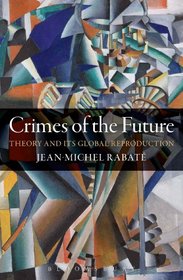 Crimes of the Future: Theory and its Global Reproduction