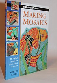 Making Mosaics (Step-by-step Crafts)