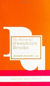 The Essential Gwendolyn Brooks (American Poets Project)