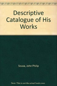 Descriptive Catalogue of His Works (Music in American life)