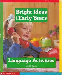LANGUAGE ACTIVITIES (BRIGHT IDEAS FOR EARLY YEARS)