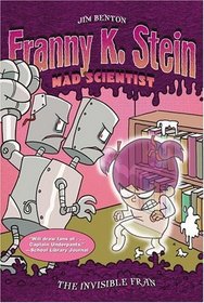 The Invisible Fran (Franny K. Stein, Mad Scientist, Bk 3)