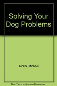 Solving Your Dog Problems