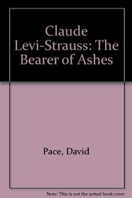 CLAUDE LEVI-STRAUSS:BEARER ASHES C