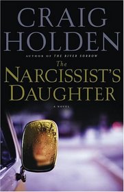 The Narcissist's Daughter : A Novel