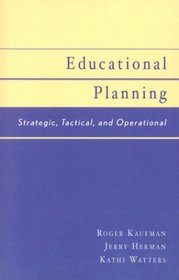 Educational Planning: Strategic, Tactical, and Operational : Strategic, Tactical, and Operational