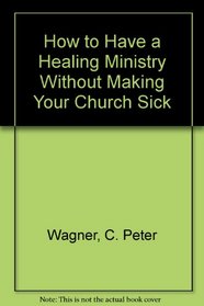 How to Have a Healing Ministry Without Making Your Church Sick