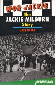 Wor Jackie: Jackie Milburn Story