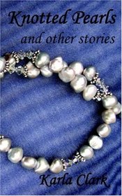 Knotted Pearls: And Other Stories