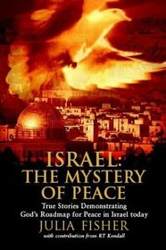 Israel: The Mystery of Peace--True Stories Demonstrating God's Roadmap for Peace in Israel Today
