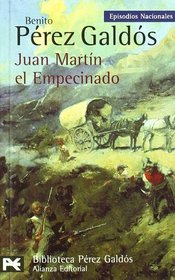 Juan Martin, el empecinado / The Stubborn: Episodios Nacionales (El Libro De Bolsillo) (Spanish Edition)