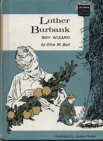 Luther Burbank:  Boy Wizard