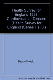 Health Survey for England: Cardiovascular Disease '98 (Health Survey for England (Series Hs),8,)
