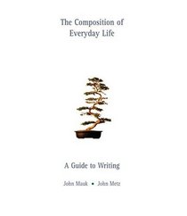 The Composition of Everyday Life : A Guide to Writing (with InfoTrac)