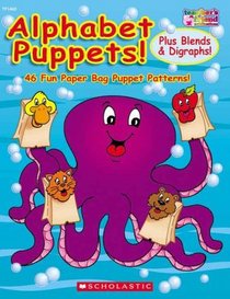 Alphabet Puppets! Plus Blends & Digraphs: 46 Fun Paper Bag Puppet Patterns!
