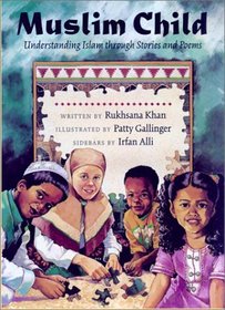 Muslim Child: Understanding Islam Through Stories and Poems