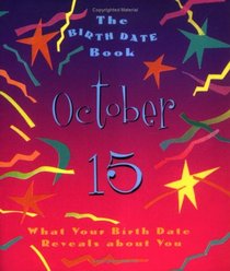 The Birth Date Book October 15: What Your Birthday Reveals About You