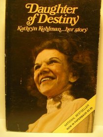 Daughter of Destiny; Kathryn Kuhlman...her story