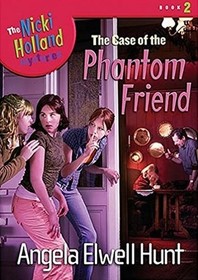 The Case of the Phantom Friend (Nicki Holland Mysteries, Bk 2)