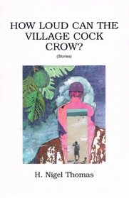How loud can the village cock crow? and other stories