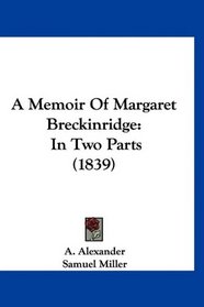 A Memoir Of Margaret Breckinridge: In Two Parts (1839)