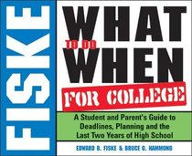 Fiske What To Do When for College 2005-2006: A Student And Parent's Guide To Deadlines, Planning And The Last Two Years Of High School (Fiske What to Do When for College)