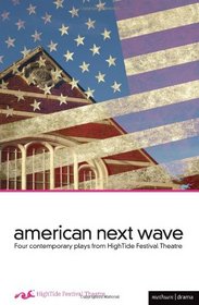 American Next Wave: Four contemporary plays from the HighTide Festival (Play Anthologies)