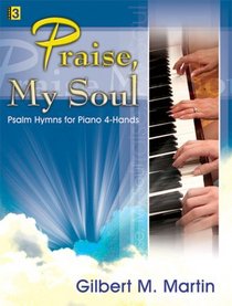 Praise, My Soul: Psalm Hymns for Piano 4-Hands (Level 3)