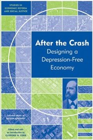 After the Crash: Designing a Depression-free Economy (Studies in Economic Reform and Social Justice)