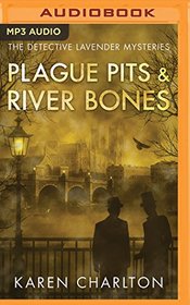 Plague Pits & River Bones (The Detective Lavender Mysteries)