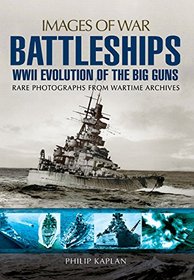 Battleships: WWII Evolution of the Big Guns (Images of War)