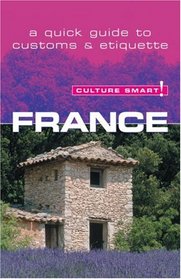 France - Culture Smart!: a quick guide to customs and etiquette (Culture Smart!)