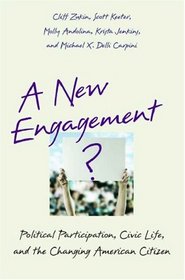 A New Engagement?: Political Participation, Civic Life, and the Changing American Citizen
