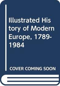 ILLUSTRATED HISTORY OF MODERN EUROPE, 1789-1984
