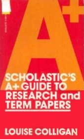 Scholastic's A+ Guide to Research and Term Papers