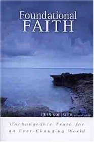 Foundational Faith: Unchangeable Truth for an Ever-Changing World