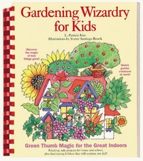 Gardening Wizardry for Kids: Green Thumb Magic for the Great Indoors