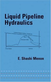 Liquid Pipeline Hydraulics (Mechanical Engineering (Marcell Dekker))