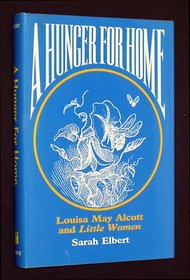 A Hunger for Home: Louisa May Alcott and Little Women