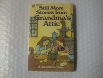 In Grandma's Attic, More Stories From Grandma's Attic and Still More Stories From Grandma's Attic (3 Paperback Boxed Set) (Granma's Attic)