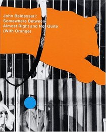 John Baldessari: Somewhere Between Almost Right and Not Quite (with Orange)