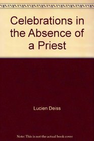 Celebrations in the Absence of a Priest (Deiss Living Liturgy Series)