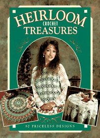 Heirloom Crochet Treasures: 80 Priceless Designs