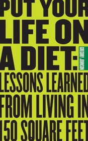Put Your Life On a Diet: Lessons Learned from Living in 140 Square Feet
